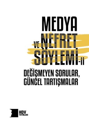Medya ve Nefret Söylemi II Değişmeyen Sorular, Güncel Tartışmalar - Hrant Dink Vakfı Yayınları