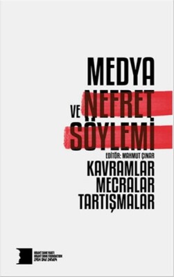 Medya ve Nefret Söylemi: Kavramlar, Mecralar, Tartışmalar - Hrant Dink Vakfı Yayınları