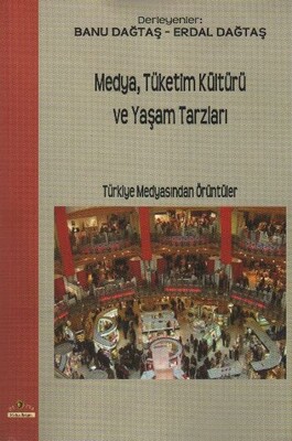 Medya,Tüketim Kültürü ve Yaşam Tarzları - Ütopya Yayınevi