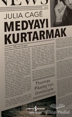 Medyayı Kurtarmak - İş Bankası Kültür Yayınları