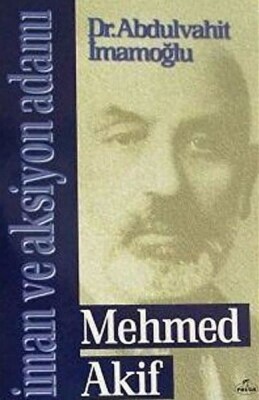 Mehmed Akif - İman ve Aksiyon Adamı - Ravza Yayınları