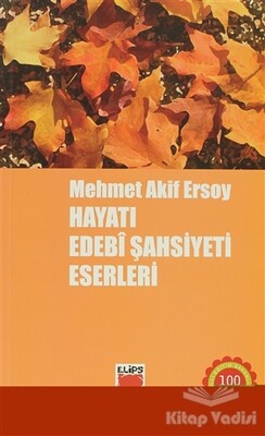 Mehmet Akif Ersoy Hayatı, Edebi Şahsiyeti, Eserleri - Elips Kitap