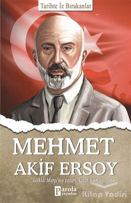 Mehmet Akif Ersoy - Tarihte İz Bırakanlar - Parola Yayınları