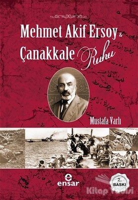 Mehmet Akif Ersoy ve Çanakkale Ruhu - Ensar Neşriyat