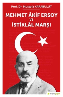 Mehmet Akif Ersoy ve İstiklal Marşı - Hiperlink Yayınları