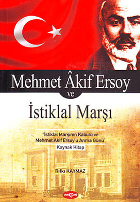Mehmet Akif Ersoy ve İstiklal Marşı - Akçağ Yayınları