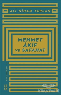 Mehmet Akif ve Safahat - Ketebe Yayınları