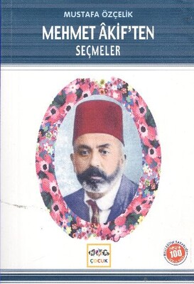 Mehmet Akif’ten Seçmeler (Milli Eğitim Bakanlığı İlköğretim 100 Temel Eser) - Nar Yayınları
