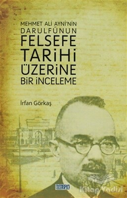 Mehmet Ali Ayni’nin Darulfünun Felsefe Tarihi Üzerine Bir İnceleme - Birleşik Yayınevi