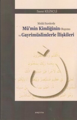 Mekki Surelerde Mü'min Kimliğinin Oluşumu ve Gayrimüslimlerle İlişkileri - Araştırma Yayınları