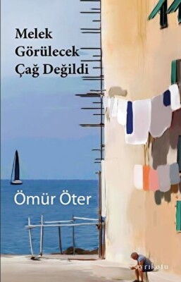 Melek Görülecek Çağ Değildi - Ayrıkotu Kitap