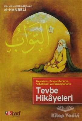 Meleklerin, Peygamberlerin, Sahabilerin ve Hükümdarların Tevbe Hikayeleri - 1