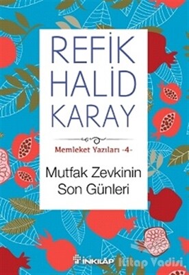 Memleket Yazıları 4: Mutfak Zevkinin Son Günleri - İnkılap Kitabevi