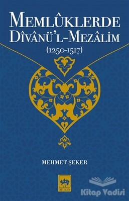 Memlüklerde Divanü’l Mezalim (1250 - 1517) - Ötüken Neşriyat
