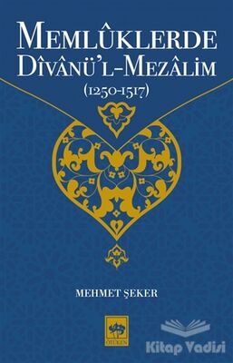Memlüklerde Divanü’l Mezalim (1250 - 1517) - 1