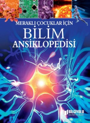 Meraklı Çocuklar İçin Bilim Ansiklopedisi - Bilgiyolu Yayınları