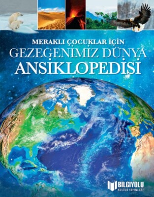 Meraklı Çocuklar İçin Gezegenimiz Dünya Ansiklopedisi - Bilgiyolu Yayınları