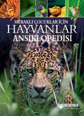 Meraklı Çocuklar İçin Hayvanlar Ansiklopedisi - Bilgiyolu Yayınları