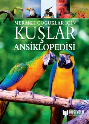 Meraklı Çocuklar İçin Kuşlar Ansiklopedisi - Bilgiyolu Yayınları