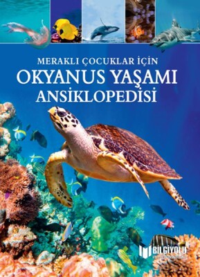 Meraklı Çocuklar İçin Okyanus Yaşamı Ansiklopedisi - Bilgiyolu Yayınları