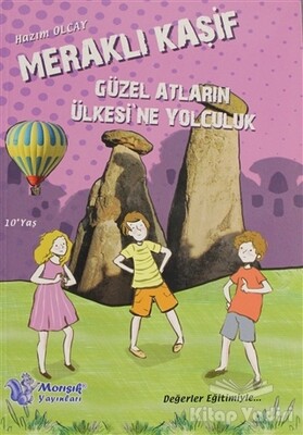 Meraklı Kaşif - Güzel Atların Ülkesine Yolculuk - Morışık Yayınları