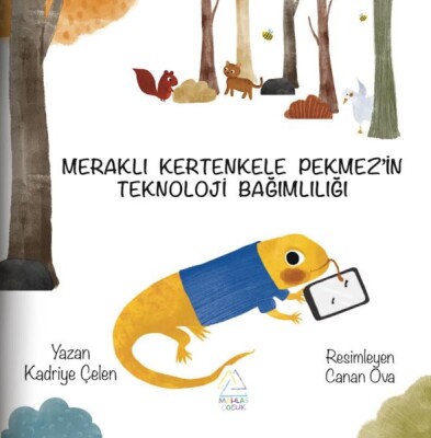 Meraklı Kertenkele Pekmez'in Teknoloji Bağımlılığı - Mahlas Çocuk Yayınları