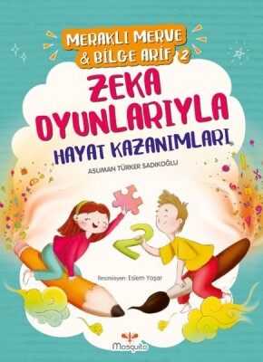 Meraklı Merve & Bilge Arif 2 - Zeka Oyunlarıyla Hayat Kazanımları - Mosquito Yayınları