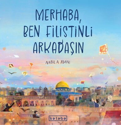 Merhaba, Ben Filistinli Arkadaşın - Ketebe Yayınları