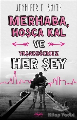 Merhaba, Hoşça Kal ve Yaşadığımız Her Şey - Novella Yayınları