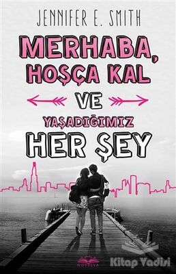 Merhaba, Hoşça Kal ve Yaşadığımız Her Şey - 1