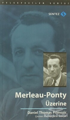 Merleau-Ponty Üzerine - Sentez Yayınları