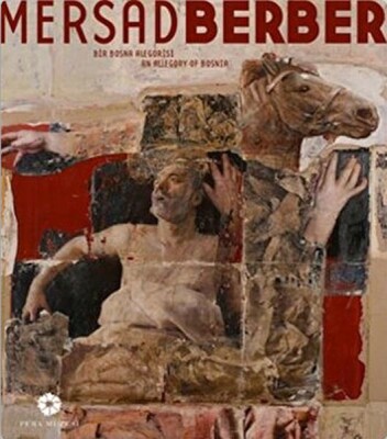 Mersad Berber Bir Bosna Alegorisi - Pera Müzesi Yayınları