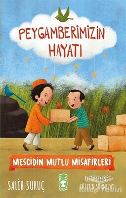 Mescidin Mutlu Misafirleri - Peygamberimizin Hayatı - Timaş Çocuk