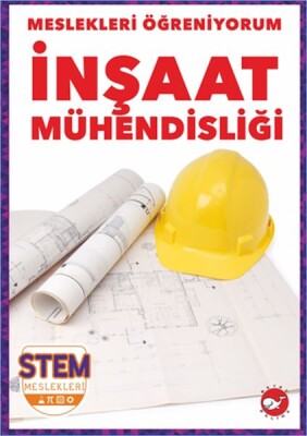 Meslekleri Öğreniyorum - İnşaat Mühendisliği - Beyaz Balina Yayınları