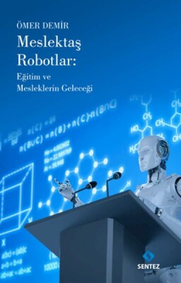 Meslektaş Robotlar: Eğitim ve Mesleklerin Geleceği - Sentez Yayınları