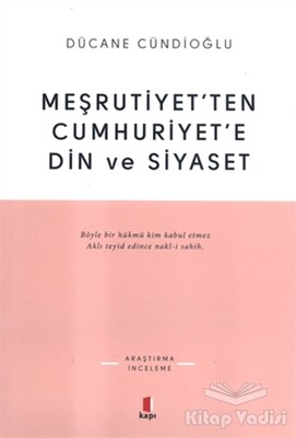 Meşrutiyet’ten Cumhuriyet’e Din ve Siyaset - Kapı Yayınları