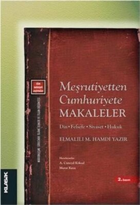 Meşrutiyetten Cumhuriyete Makaleler Din - Felsefe - Siyaset - Hukuk - Klasik Yayınları