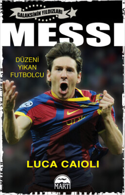 Messi - Düzeni Yıkan Futbolcu - Martı Yayınları