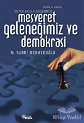 Meşveret Geleneğimiz ve Demokrasi - Nesil Yayınları