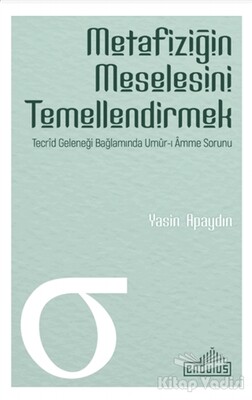 Metafiziğin Meselesini Temellendirmek - Endülüs Yayınları