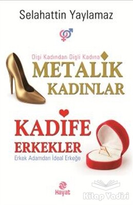 Metalik Kadınlar - Kadife Erkekler - Hayat Yayınları