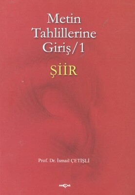 Metin Tahlillerine Giriş 1 - Şiir - Akçağ Yayınları