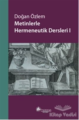 Metinlerle Hermeneutik Dersleri - 1 - Notos Kitap