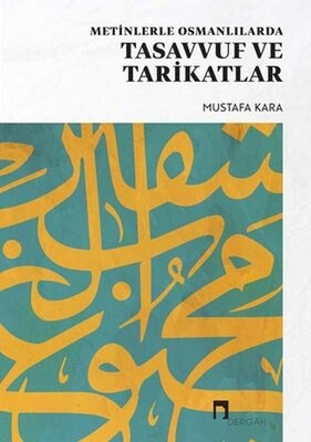 Metinlerle Osmanlılarda Tasavvuf ve Tarikatlar - Dergah Yayınları