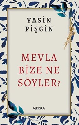 Mevla Bize Ne Söyler? - Mecra Kitap