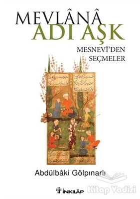 Mevlana Adı Aşk - Mesneviden Seçmeler - İnkılap Kitabevi