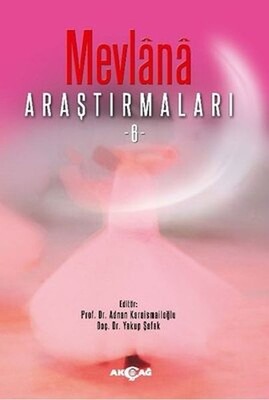 Mevlana Araştırmaları 6 - Akçağ Yayınları