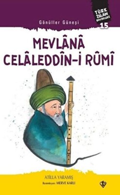Mevlana Celaleddin-i Rumi - Gönüller Güneşi - Türkiye Diyanet Vakfı Yayınları