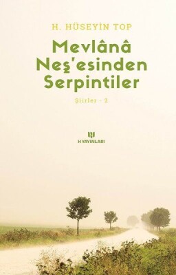 Mevlana Neşesinden Serpintiler - Şiirler 2 - H Yayınları