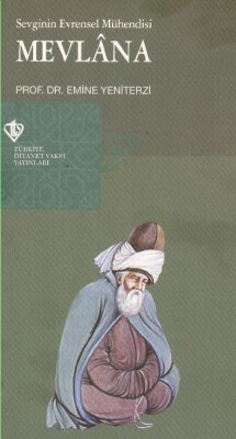 Mevlana Sevginin Evrensel Mühendisi - Türkiye Diyanet Vakfı Yayınları